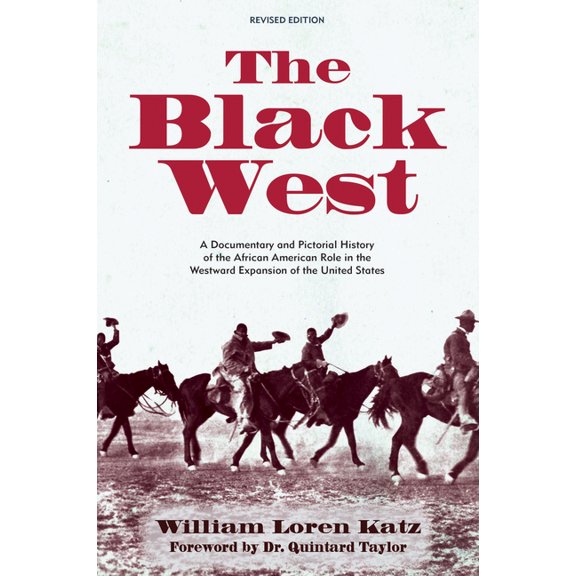 The Black West: A Documentary and Pictorial History of the African American Role in the Westward Expansion of the United, (Paperback)