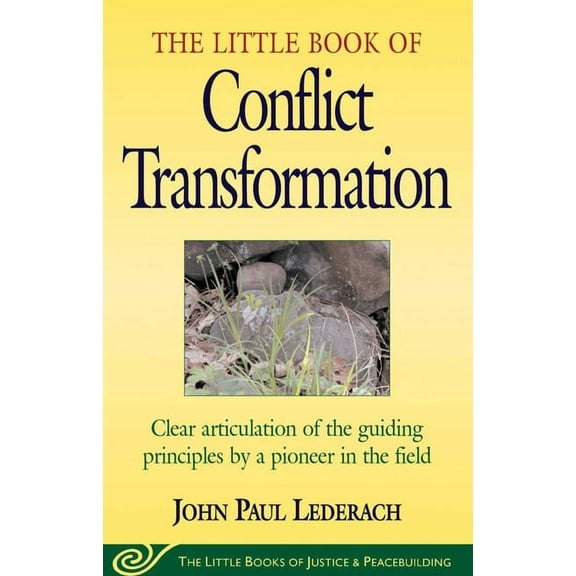 Justice and Peacebuilding Little Book of Conflict Transformation: Clear Articulation of the Guiding Principles by a Pioneer in the Field, (Paperback)