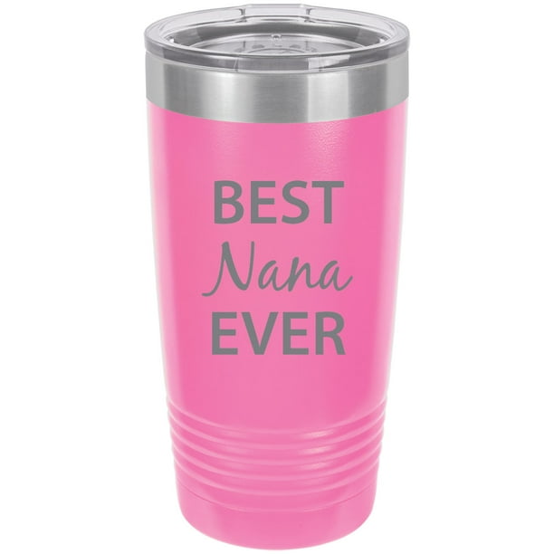 Best Nana Ever Stainless Steel Engraved Insulated Tumbler 20 Oz Travel Coffee Mug Pink Best Nana Ever Stainless Steel Engraved
