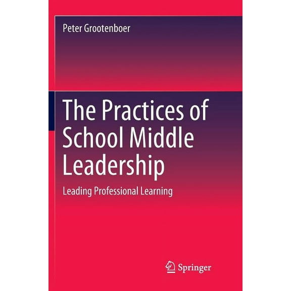 The Practices of School Middle Leadership (Paperback)