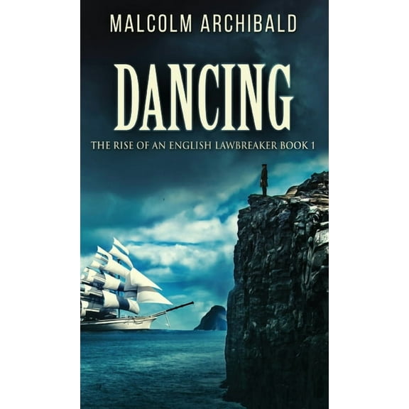 The Rise of an English Lawbreaker Dancing, Book 1, (Hardcover)
