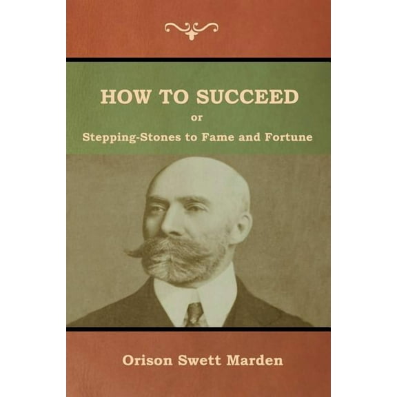 How to Succeed; Or, Stepping-Stones to Fame and Fortune (Paperback)