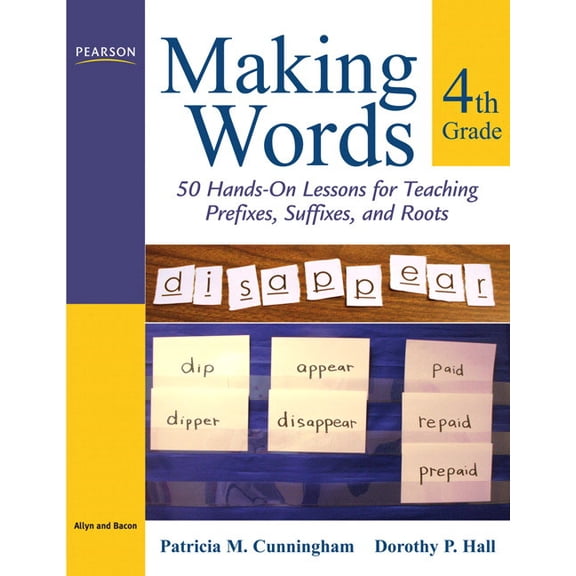 Making Words Making Words Fourth Grade: 50 Hands-On Lessons for Teaching Prefixes, Suffixes, and Roots, (Paperback)