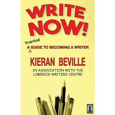 Write Now! : A Practical Guide to Becoming a Writer (Paperback)