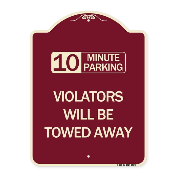 SignMission Designer Series Sign - 10 Minute Parking Violators Will Be Towed Away | Burgundy 18" x 24" Heavy-Gauge Aluminum Architectural Sign | Made in the USA