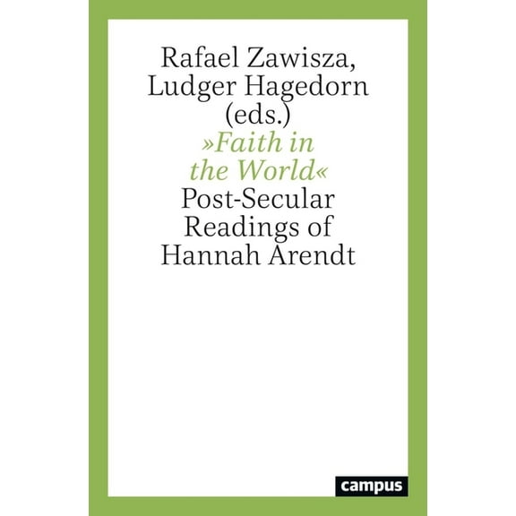 Faith in the World : Post-Secular Readings of Hannah Arendt (Paperback)