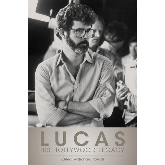 Lucas: His Hollywood Legacy, (Paperback)