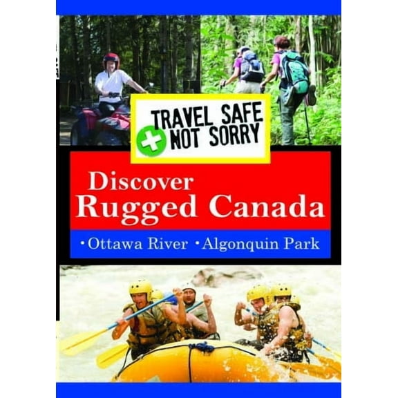 Travel Safe, Not Sorry Discover Rugged Canada
