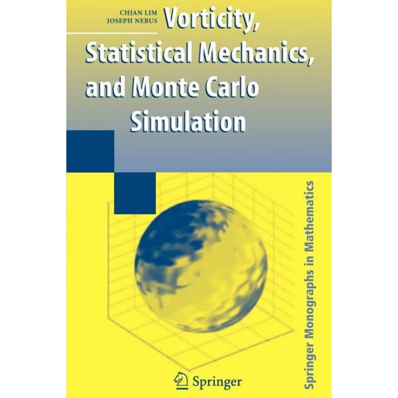 Springer Monographs in Mathematics Vorticity, Statistical Mechanics, and Monte Carlo Simulation, (Paperback)