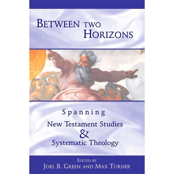 Between Two Horizons: Spanning New Testament Studies and Systematic Theology, (Paperback)