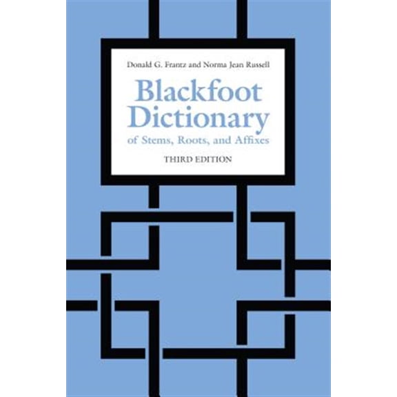 Pre-Owned Blackfoot Dictionary of Stems, Roots, and Affixes: Third Edition (Paperback)