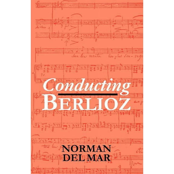 Conducting Berlioz, (Paperback)