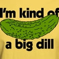 thumbnail image 3 of CafePress - I'm Kind Of A Big Dill Light T Shirt - Men's Classic Graphic T-Shirt, 3 of 4