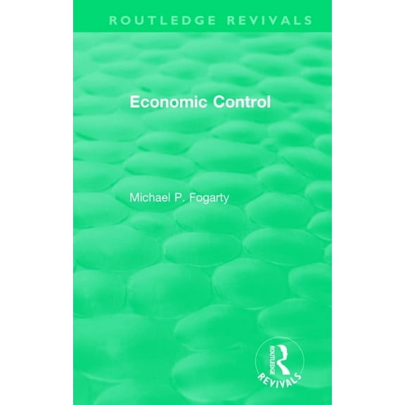 Routledge Revivals Routledge Revivals: Economic Control (1955), (Paperback)