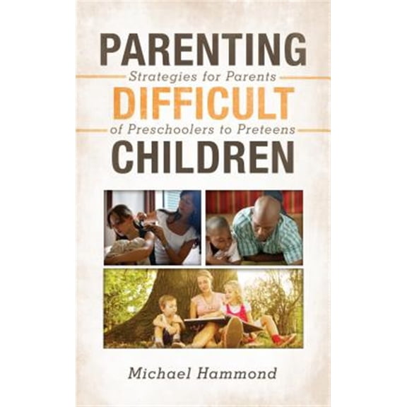 Pre-Owned Parenting Difficult Children: Strategies for Parents of Preschoolers to Preteens, (Hardcover)