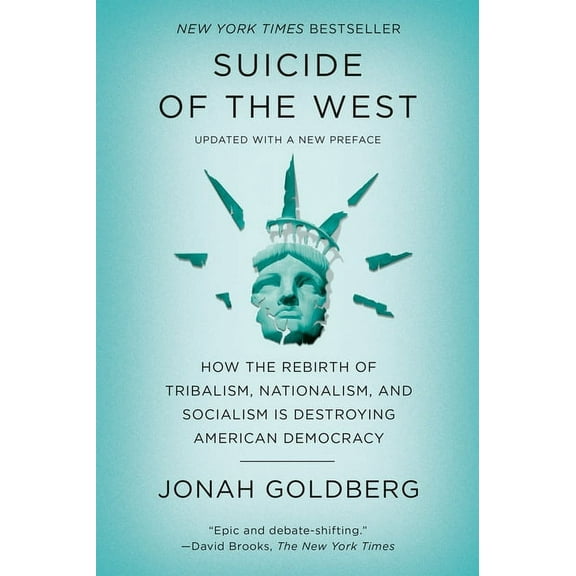 Suicide of the West: How the Rebirth of Tribalism, Nationalism, and Socialism Is Destroying American Democracy, (Paperback)