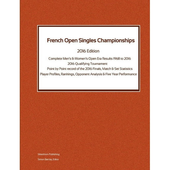 French Open Singles Championships - Complete Open Era Results 2016 Edition, (Paperback)