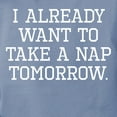 thumbnail image 3 of CafePress - I Already Want To Take A Nap Tomorrow T Shirt - Womens Comfort Colors® Shirt, 3 of 4