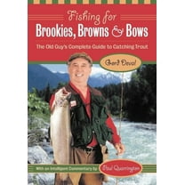 Fishing for Brookies, Browns, and Bows: The Old Guy's Complete Guide to Catching Trout (Paperback)