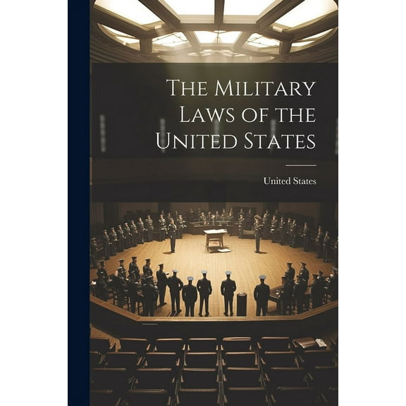 The Military Laws of the United States (Paperback)