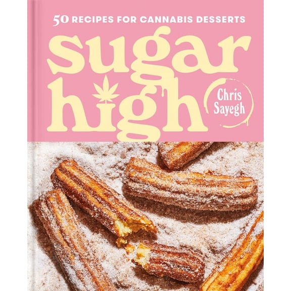Sugar High : 50 Recipes for Cannabis Desserts: A Cookbook (Hardcover)