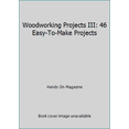 thumbnail image 1 of Pre-Owned Woodworking Projects III: 46 Easy-To-Make Projects (Hardcover) 0878577831 9780878577835, 1 of 1
