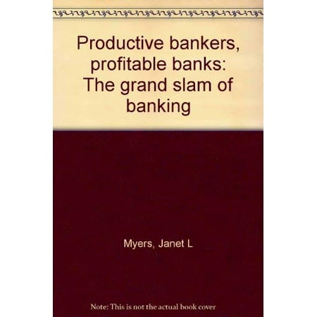 Productive Bankers, Profitable Banks : The Grand Slam of (American Banker Best Banks To Work For)