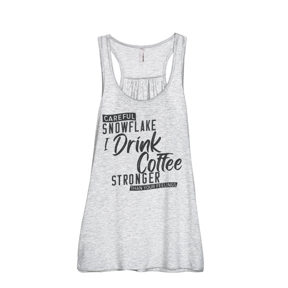 Careful Snowflake I Drink Coffee Stronger Than Your Feelings Women's Fashion Sleeveless Flowy Racerback Workout Yoga Tank Top