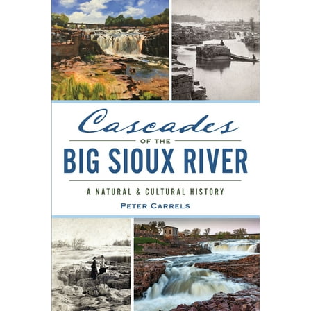 Landmarks Cascades of the Big Sioux River: A Natural & Cultural History, (Paperback)