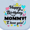 thumbnail image 4 of Inktastic Happy Birthday, Mommy I Love You Boys or Girls Baby Bib, 4 of 4