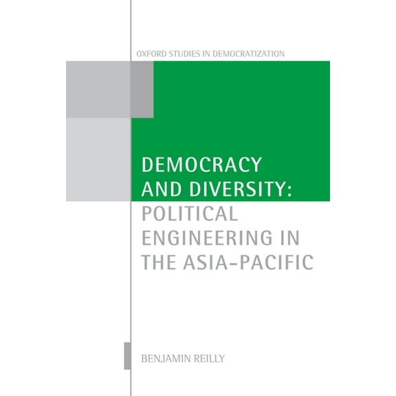 Oxford Studies in Democratization Democracy and Diversity: Political Engineering in the Asia-Pacific, (Paperback)