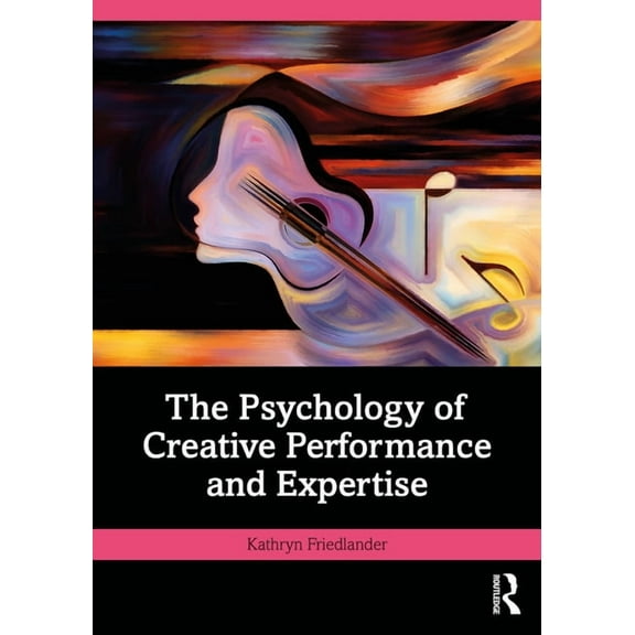The Psychology of Creative Performance and Expertise, (Paperback)