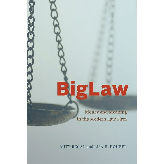 Chicago Law and Society BigLaw: Money and Meaning in the Modern Law Firm, (Paperback)