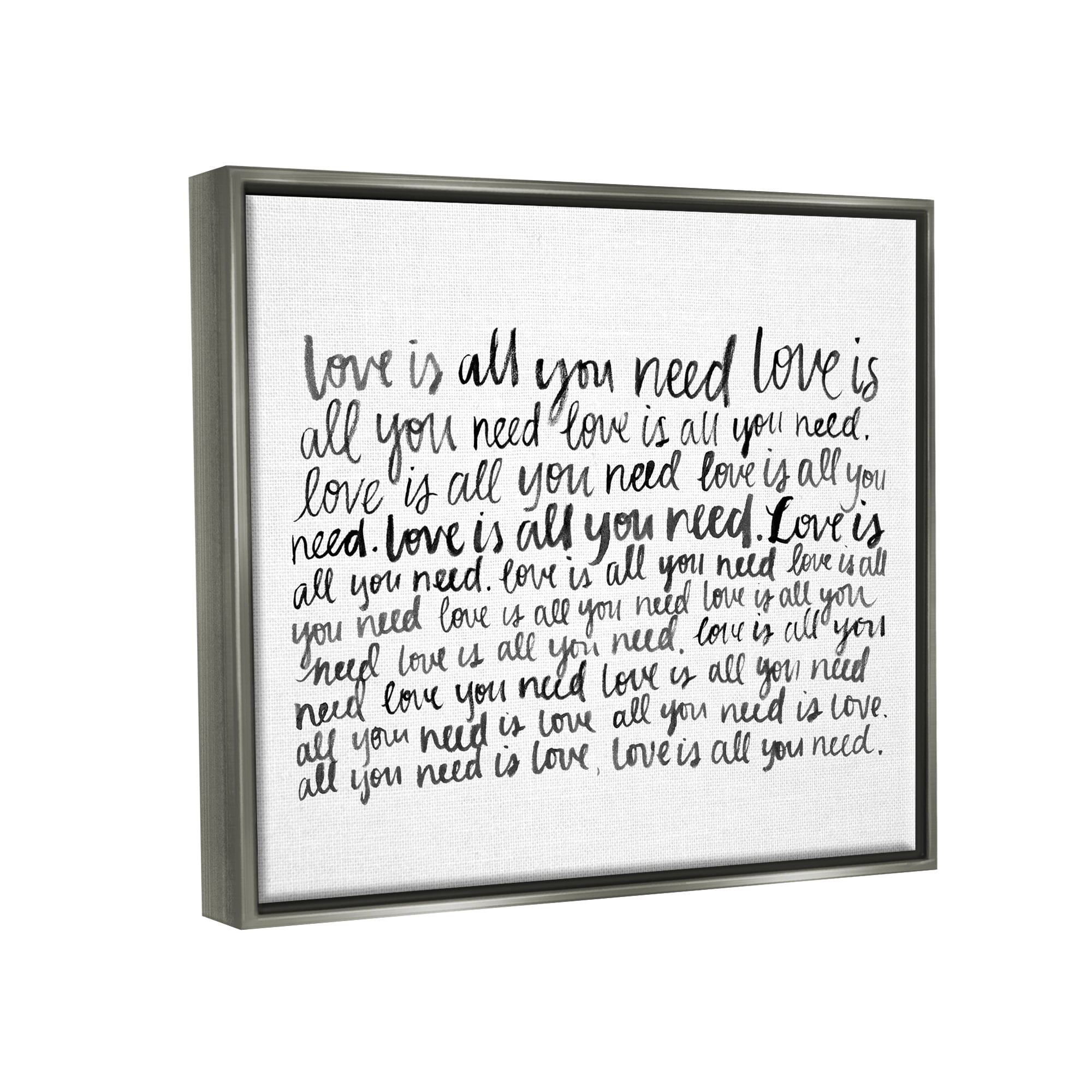 Stupell Industries Love All You Need Romantic Calligraphy Casual Cursive Graphic Art Luster Gray Floating Framed Canvas Print Wall Art, Design by Grace Popp