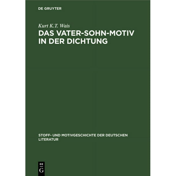 Stoff- Und Motivgeschichte Der Deutschen Das Vater-Sohn-Motiv in Der Dichtung: 1880-1930, Book 11, (Hardcover)