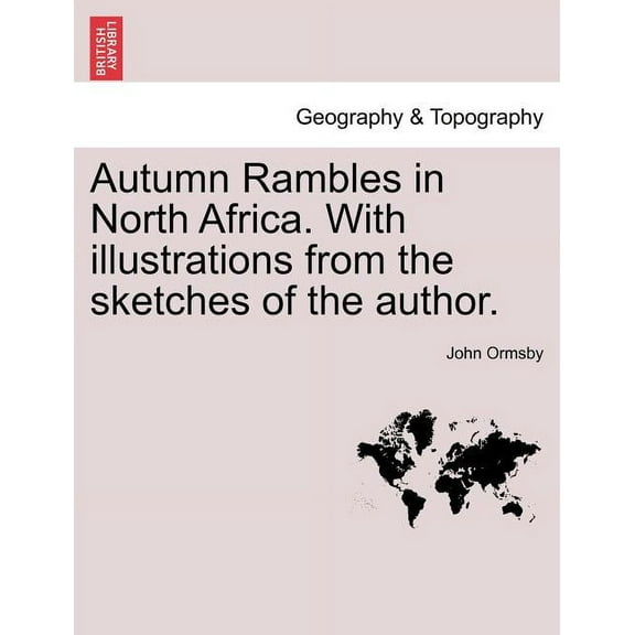 Autumn Rambles in North Africa. with Illustrations from the Sketches of the Author. (Paperback)