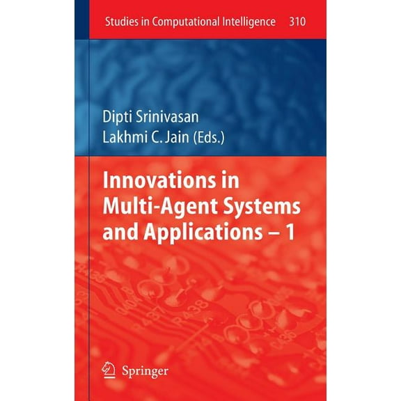 Studies in Computational Intelligence Innovations in Multi-Agent Systems and Applications - 1, Book 310, (Hardcover)
