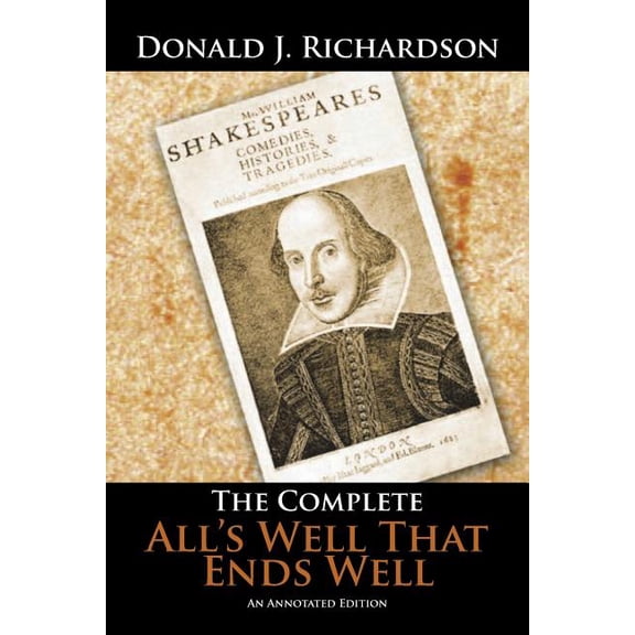 The Complete All's Well That Ends Well: An Annotated Edition, (Paperback)