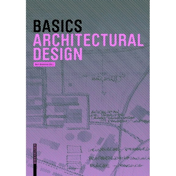 Basics Basics Architectural Design, (Paperback)