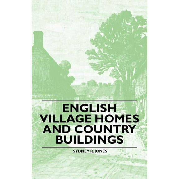 English Village Homes and Country Buildings (Paperback)