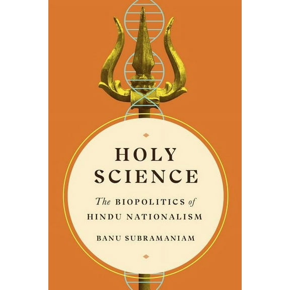 Feminist Technosciences Holy Science: The Biopolitics of Hindu Nationalism, (Paperback)