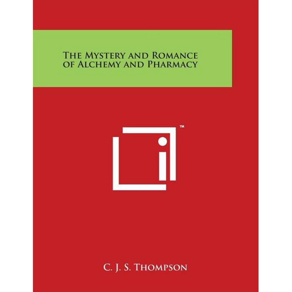 The Mystery and Romance of Alchemy and Pharmacy, (Paperback)
