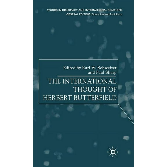 Studies in Diplomacy and International R The International Thought of Herbert Butterfield, (Hardcover)