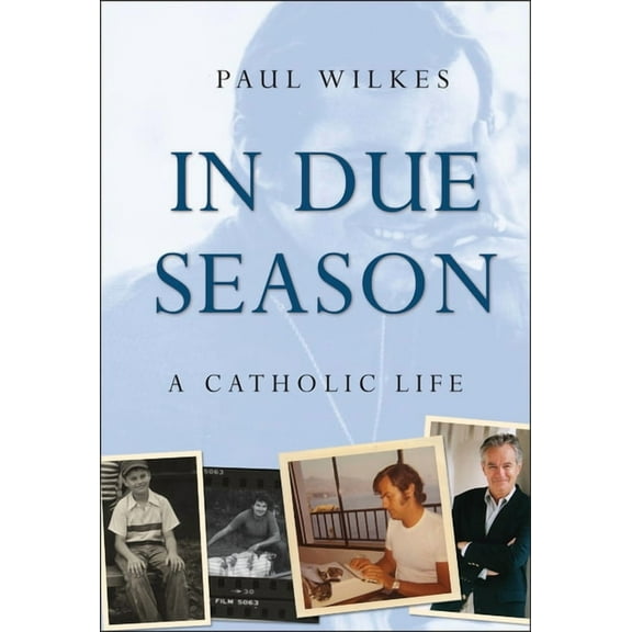 In Due Season: A Catholic Life, (Hardcover)