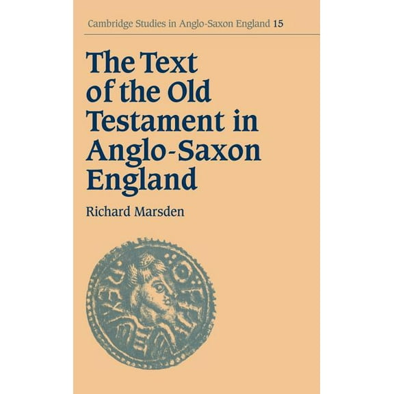 Cambridge Studies in Anglo-Saxon England The Text of the Old Testament in Anglo-Saxon England, Book 15, (Hardcover)