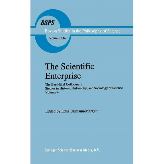 Mathematics and Its Applications. East E The Scientific Enterprise: The Bar-Hillel Colloquium: Studies in History, Philosophy, and Sociology of Science, Volume 4, Book 4, (Hardcover)