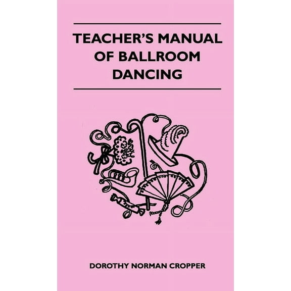 Teacher's Manual of Ballroom Dancing, (Paperback)