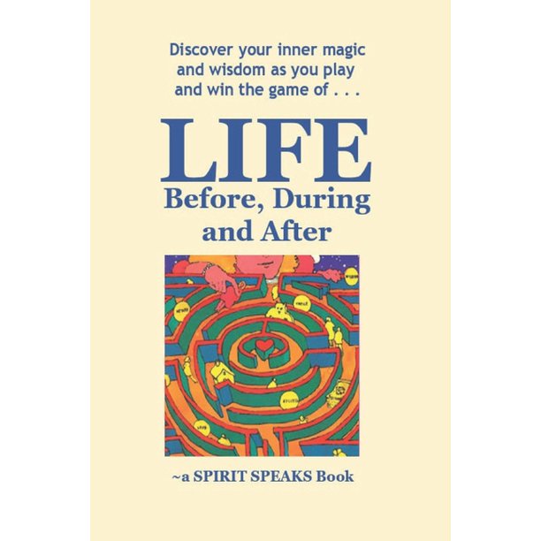 Spirit Speaks Books Life Before During After Discover Your Inner Magic And Wisdom As You Play And Win The Game Of Life Series 1 Paperback Walmart Com Walmart Com