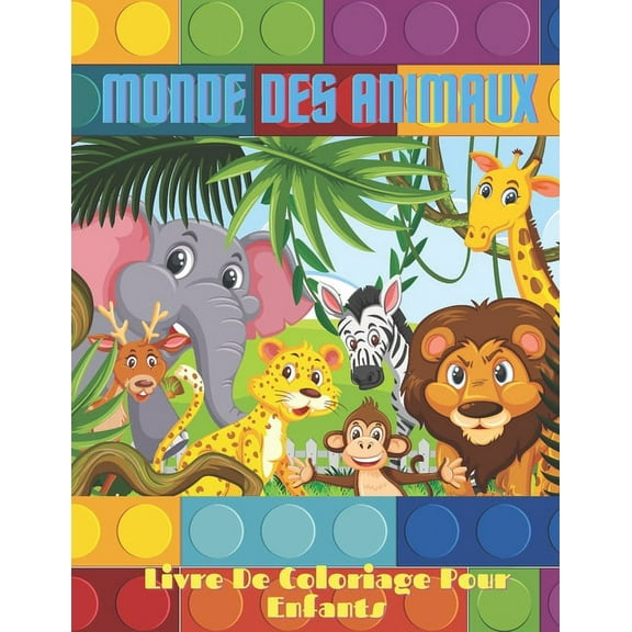 MONDE DES ANIMAUX - Livre De Coloriage Pour Enfants : Animaux de Mer, Animaux de Ferme, Animaux de Jungle, Animaux Des Bois Et Animaux de Cirque (Paperback)