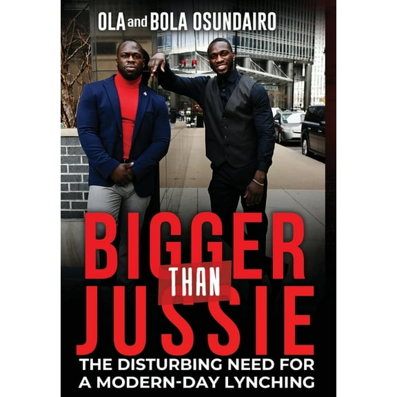 Bigger Than Jussie: The Disturbing Need For A Modern-Day Lynching, (Hardcover)
